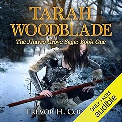Tarah Woodblade Audiobook By Trevor H. Cooley cover art