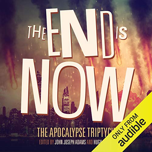 The End Is Now Audiolibro Por John Joseph Adams, Hugh Howey, Scott Sigler arte de portada