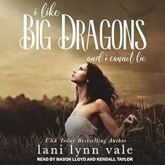 I Like Big Dragons and I Cannot Lie Audiolibro Por Lani Lynn Vale arte de portada