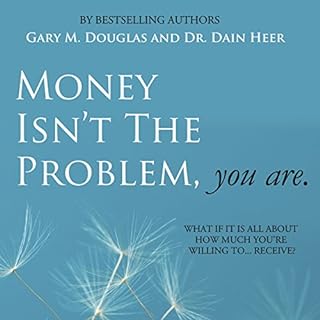 Money Isn't the Problem, You Are Audiolibro Por Dain Heer, Gary M. Douglas arte de portada