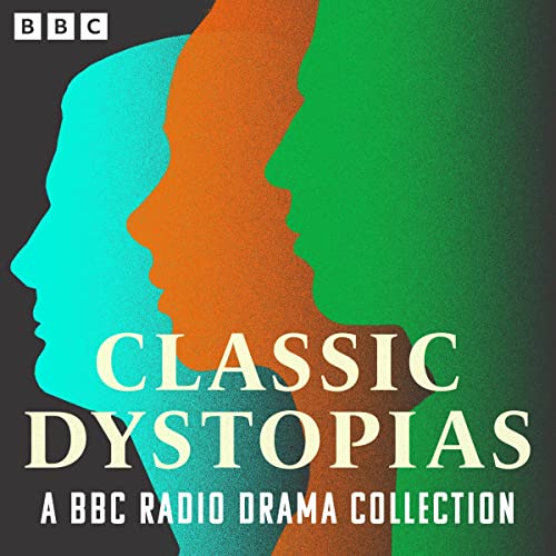 Couverture de Classic Dystopias: A BBC Radio Drama Collection