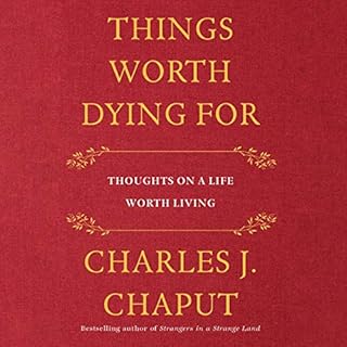 Things Worth Dying For Audiolibro Por Charles J. Chaput arte de portada