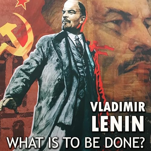 What Is to Be Done? Audiolibro Por Vladimir Lenin arte de portada