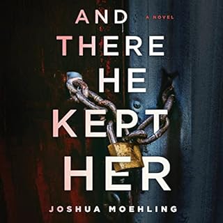 And There He Kept Her Audiobook By Joshua Moehling cover art