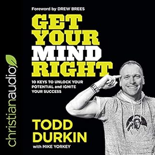 Get Your Mind Right Audiobook By Todd Durkin, Drew Brees - foreword, Mike Yorkey - contributor cover art