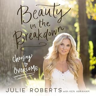 Beauty in the Breakdown Audiolibro Por Julie Roberts, Ken Abraham arte de portada