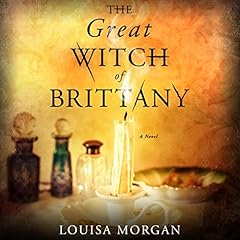 The Great Witch of Brittany Audiobook By Louisa Morgan cover art
