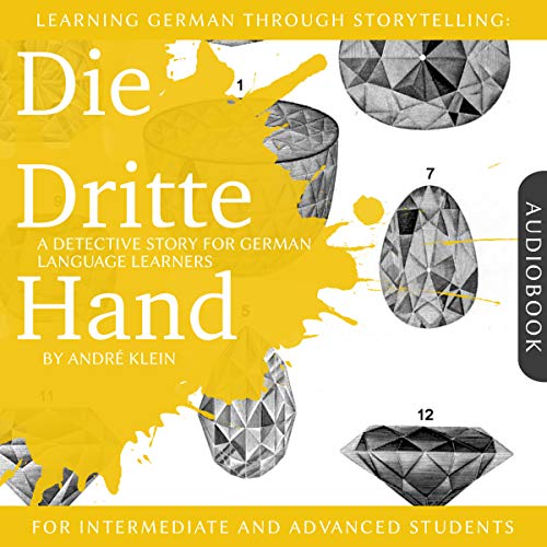 Learning German Through Storytelling: Die Dritte Hand - a Detective Story for German Language Learners Audiolibro Por Andr&ea