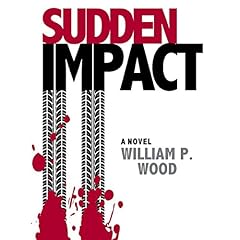 Sudden Impact Audiobook By William P. Wood cover art