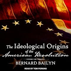 The Ideological Origins of the American Revolution Audiolibro Por Bernard Bailyn arte de portada