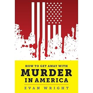 How to Get Away With Murder in America Audiobook By Evan Wright cover art