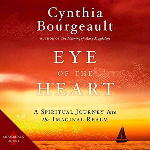 Eye of the Heart Audiolibro Por Cynthia Bourgeault arte de portada