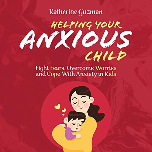 Helping Your Anxious Child Audiolivro Por Katherine Guzman capa