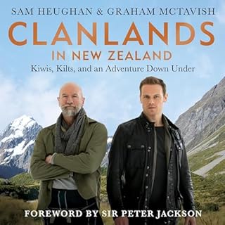 Clanlands in New Zealand Audiobook By Sam Heughan, Graham McTavish, Peter Jackson - foreword cover art