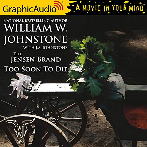 Too Soon To Die [Dramatized Adaptation] Audiobook By William W. Johnstone, J. A. Johnstone cover art