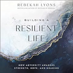 Building a Resilient Life Audiolibro Por Rebekah Lyons arte de portada