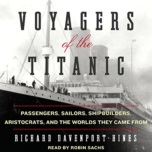 Voyagers of the Titanic Audiobook By Richard Davenport-Hines cover art