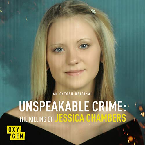 Unspeakable Crime: The Killing of Jessica Chambers Podcast By Oxygen cover art