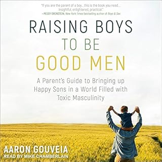 Raising Boys to Be Good Men Audiobook By Aaron Gouveia cover art