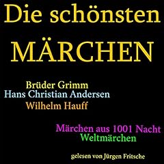 Die sch&ouml;nsten M&auml;rchen: Die gr&ouml;&szlig;te Box aller Zeiten mit den Br&uuml;dern Grimm, Hans Christian Andersen, Wilhelm Hauff, M&auml;rchen aus 1001 Nacht und vielen Weltm&auml;rchen!