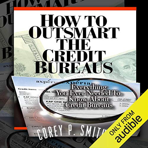 How to Outsmart the Credit Bureaus Audiobook By Corey P Smith cover art