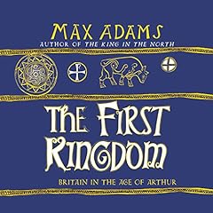 The First Kingdom Audiolibro Por Max Adams arte de portada