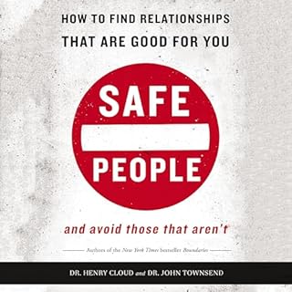 Safe People: How to Find Relationships That Are Good for You and Avoid Those That Aren't Audiolibro Por Dr. Henry Cloud, Dr. 