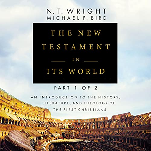 The New Testament in Its World: Part 1 Audiolivro Por N. T. Wright, Michael F. Bird capa