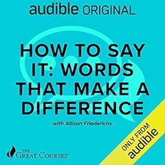 How to Say It: Words That Make a Difference Audiolibro Por Allison Friederichs Atkison, The Great Courses arte de portada