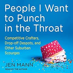 People I Want to Punch in the Throat Audiolibro Por Jen Mann arte de portada