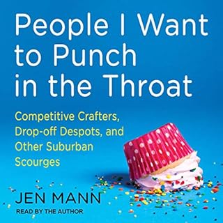 People I Want to Punch in the Throat Audiolibro Por Jen Mann arte de portada