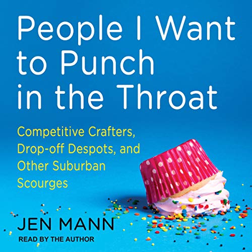 People I Want to Punch in the Throat Audiolibro Por Jen Mann arte de portada