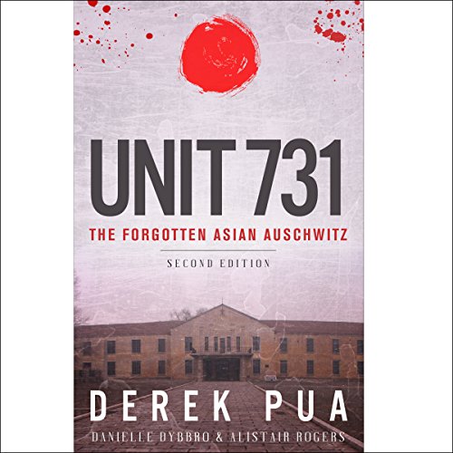 Unit 731 Audiobook By Derek Pua, Danielle Dybbro, Alistair Rogers cover art