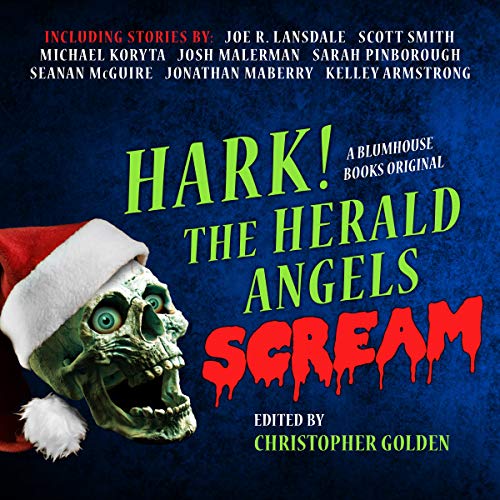 Hark! The Herald Angels Scream Audiobook By Christopher Golden - editor, Joe R. Lansdale, Scott Smith, Michael Koryta, Sarah 