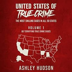 United States of True Crime: Vol. 1 Audiolibro Por Ashley Hudson arte de portada