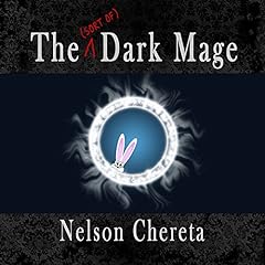 The (Sort of) Dark Mage Audiobook By Nelson Chereta cover art