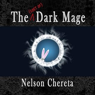 The (Sort of) Dark Mage Audiobook By Nelson Chereta cover art