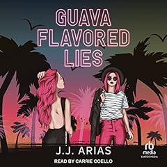 Guava Flavored Lies Audiolibro Por J.J. Arias arte de portada