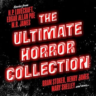 The Ultimate Horror Collection: 60+ Novels and Stories from H.P. Lovecraft, Edgar Allan Poe, M.R. James, Bram Stoker, Henry J