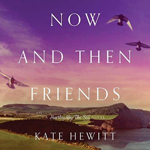 Now and Then Friends Audiolibro Por Kate Hewitt arte de portada