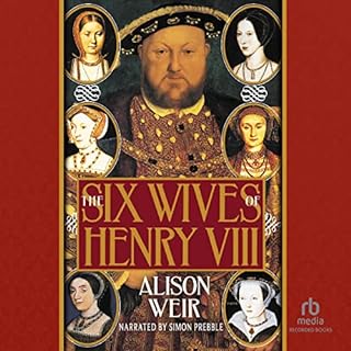The Six Wives of Henry VIII Audiobook By Alison Weir cover art