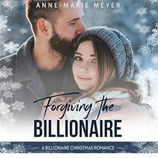 Forgiving the Billionaire: A Billionaire Christmas Romance Audiobook By Anne-Marie Meyer cover art