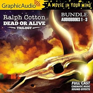 Dead or Alive Trilogy Bundle [Dramatized Adaptation] Audiobook By Ralph Cotton cover art