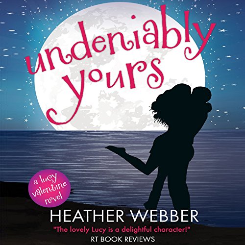 Undeniably Yours Audiobook By Heather Webber cover art