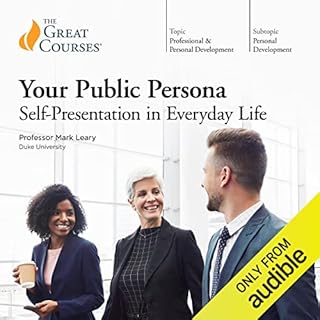 Your Public Persona: Self-Presentation in Everyday Life Audiolibro Por Mark Leary, The Great Courses arte de portada