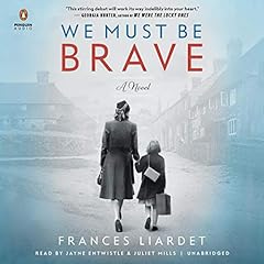 We Must Be Brave Audiolibro Por Frances Liardet arte de portada