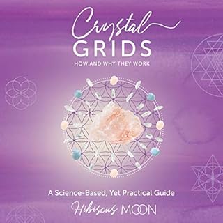 Crystal Grids: How and Why They Work Audiobook By Hibiscus Moon cover art