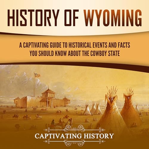 History of Wyoming Audiolibro Por Captivating History arte de portada