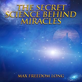 The Secret Science Behind Miracles Audiobook By Max Freedom Long cover art