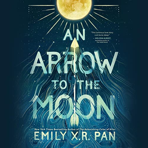 An Arrow to the Moon Audiobook By Emily X.R. Pan cover art